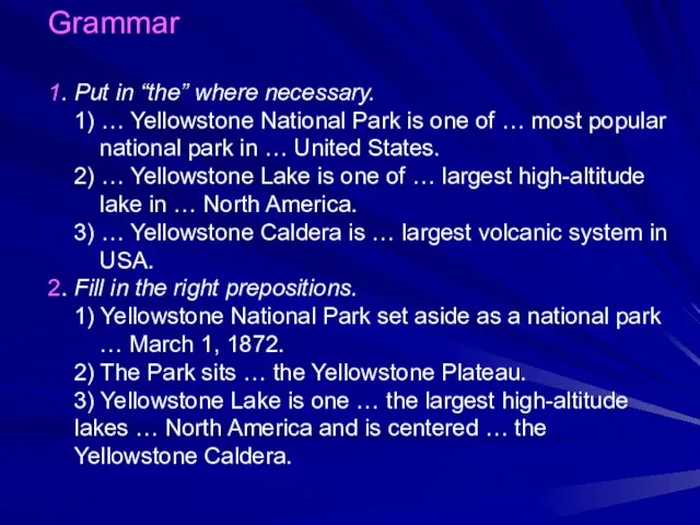 Grammar 1. Put in “the” where necessary. 1) … Yellowstone National Park