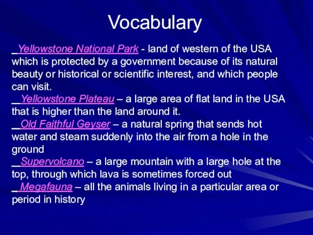 Vocabulary Yellowstone National Park - land of western of the USA which
