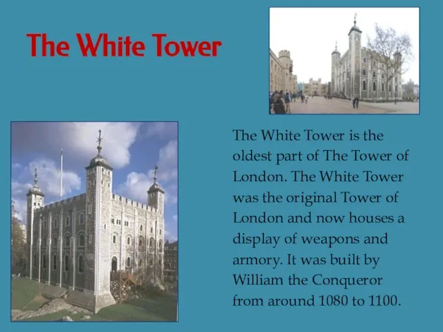 The White Tower The White Tower is the oldest part of The
