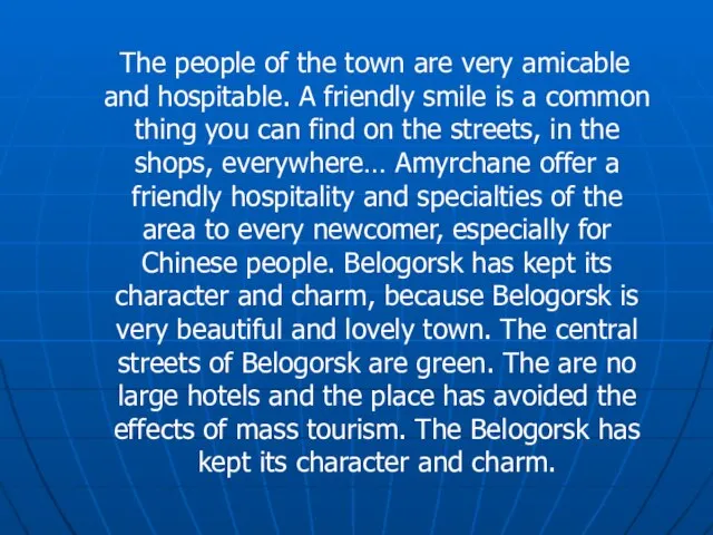 The people of the town are very amicable and hospitable. A friendly