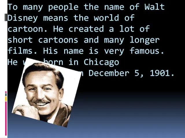 To many people the name of Walt Disney means the world of