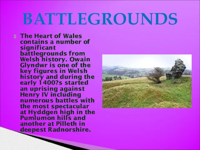 The Heart of Wales contains a number of significant battlegrounds from Welsh