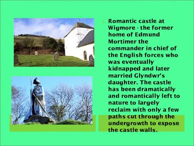 Romantic castle at Wigmore - the former home of Edmund Mortimer the