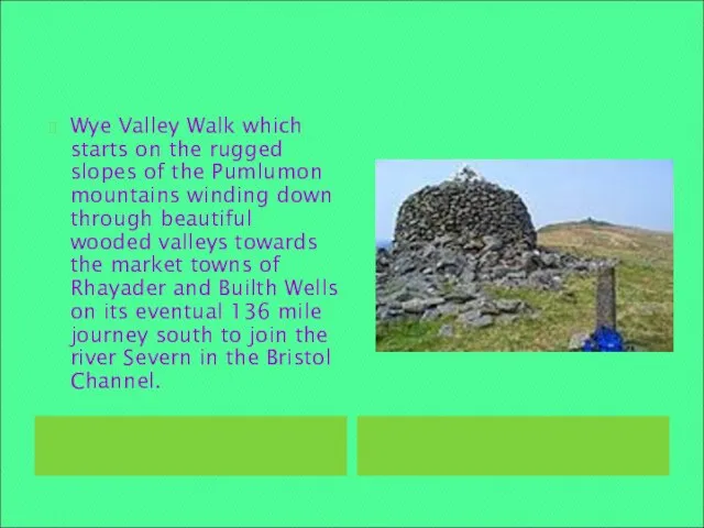 Wye Valley Walk which starts on the rugged slopes of the Pumlumon