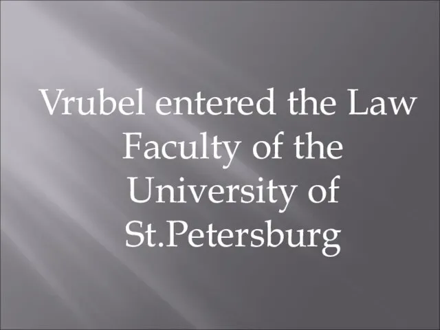 Vrubel entered the Law Faculty of the University of St.Petersburg
