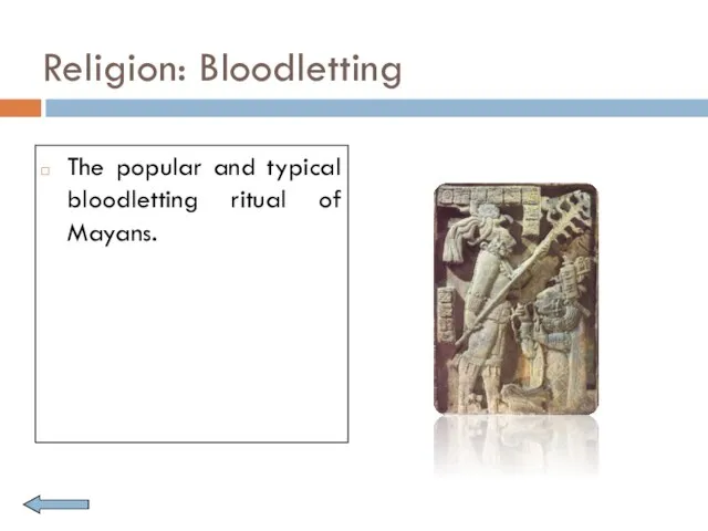 Religion: Bloodletting The popular and typical bloodletting ritual of Mayans.