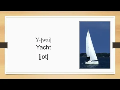 Y-[wai] Yacht [jɒt]