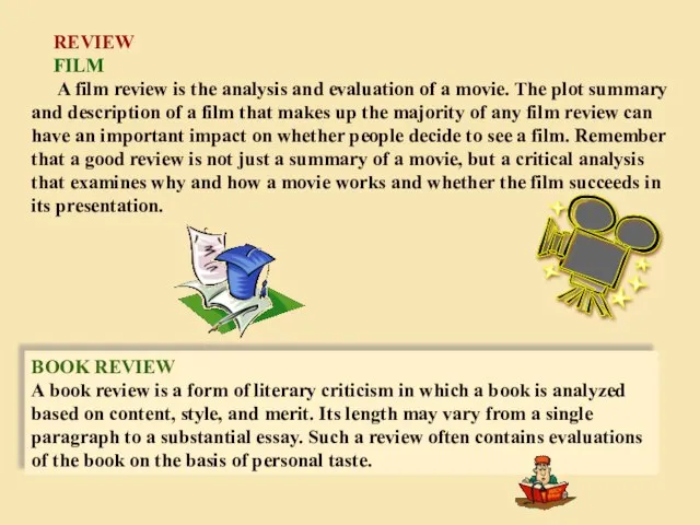 REVIEW FILM A film review is the analysis and evaluation of a