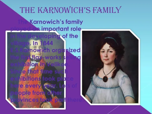 The Karnowich’s family played an important role in the developing of the