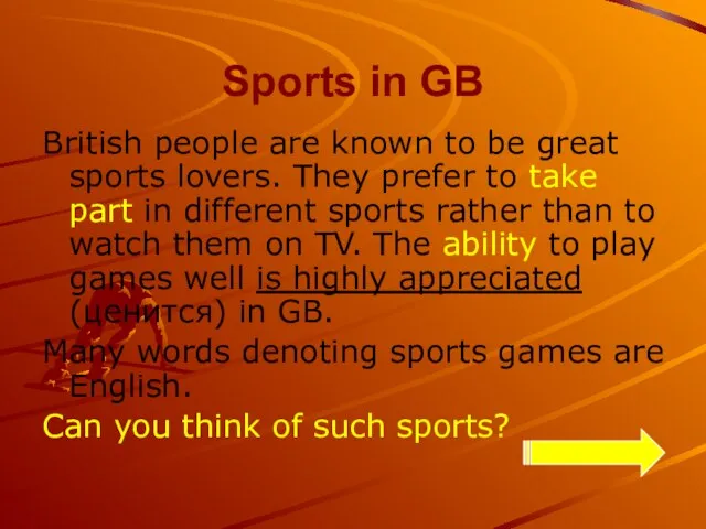 Sports in GB British people are known to be great sports lovers.