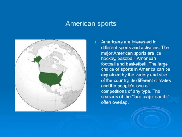 American sports Americans are interested in different sports and activities. The major