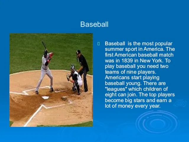 Baseball Baseball is the most popular summer sport in America. The first