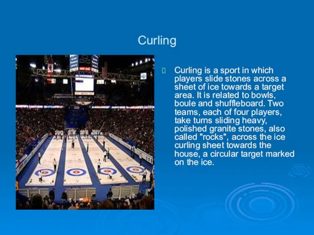 Curling Curling is a sport in which players slide stones across a