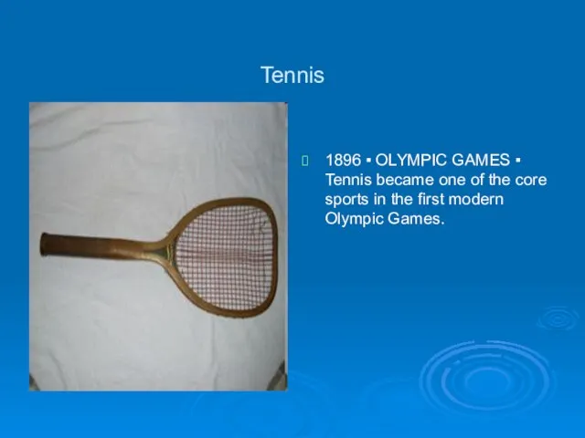 Tennis 1896 ▪ OLYMPIC GAMES ▪ Tennis became one of the core