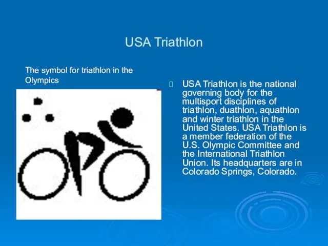 USA Triathlon USA Triathlon is the national governing body for the multisport