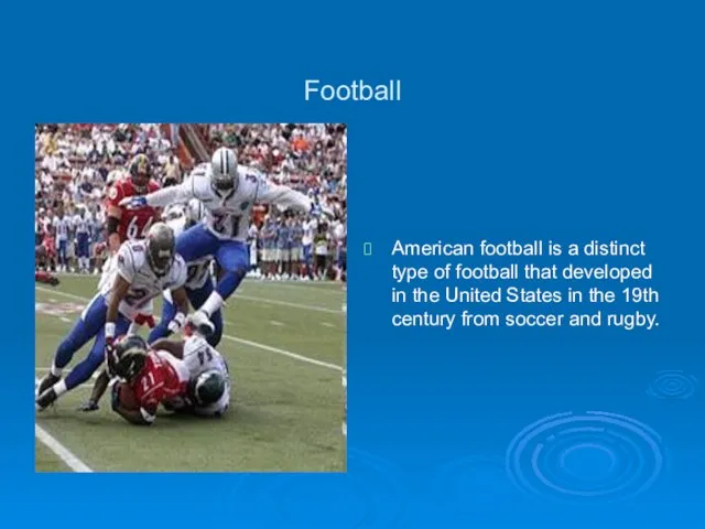 Football American football is a distinct type of football that developed in