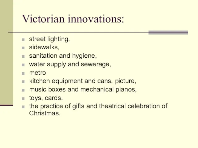 Victorian innovations: street lighting, sidewalks, sanitation and hygiene, water supply and sewerage,