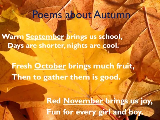 Poems about Autumn Warm September brings us school, Days are shorter, nights