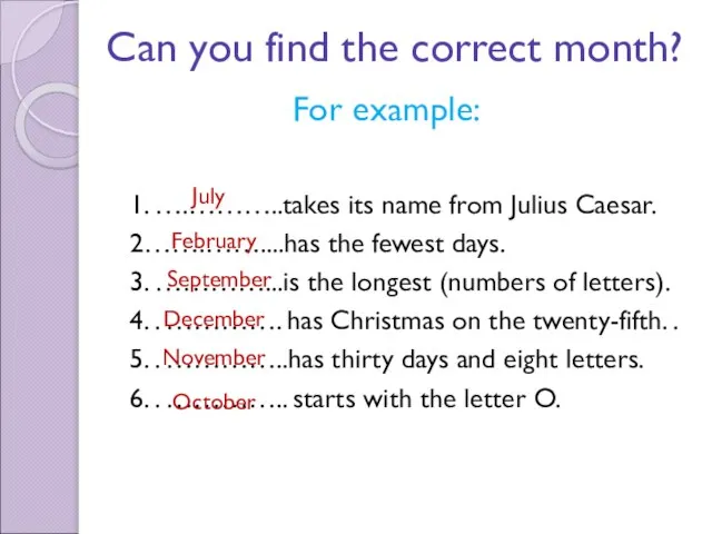 Can you find the correct month? For example: 1. ….………..takes its name