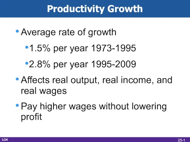 Productivity Growth Average rate of growth 1.5% per year 1973-1995 2.8% per