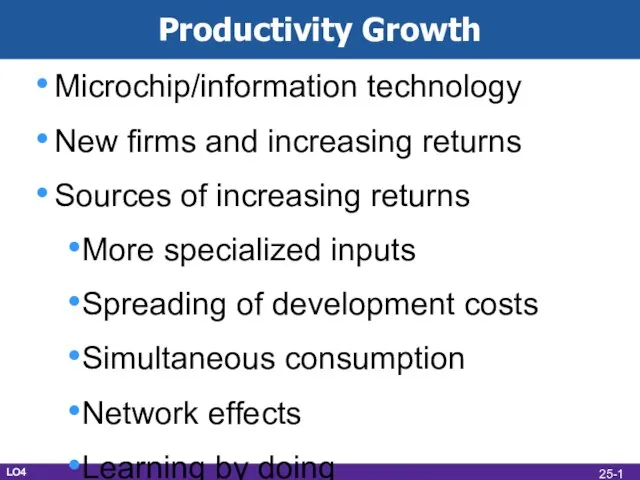 Productivity Growth Microchip/information technology New firms and increasing returns Sources of increasing