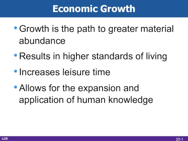 Economic Growth Growth is the path to greater material abundance Results in