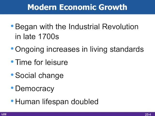 Modern Economic Growth Began with the Industrial Revolution in late 1700s Ongoing