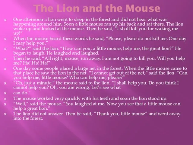 The Lion and the Mouse One afternoon a lion went to sleep