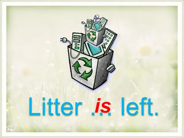 Litter … left. is