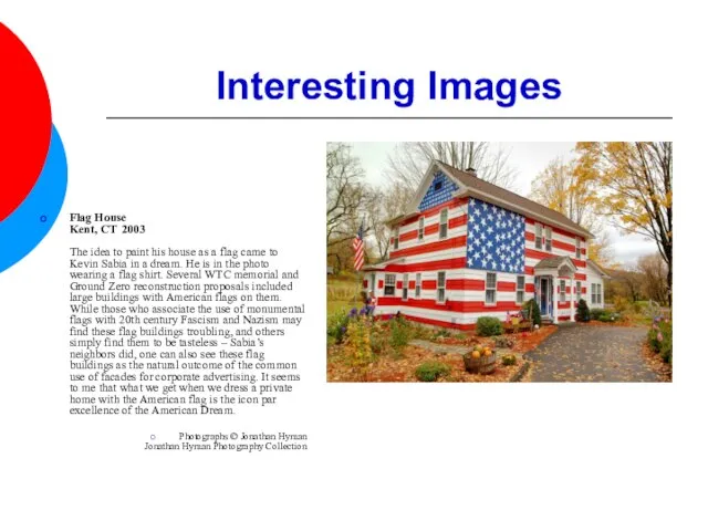 Interesting Images Flag House Kent, CT 2003 The idea to paint his