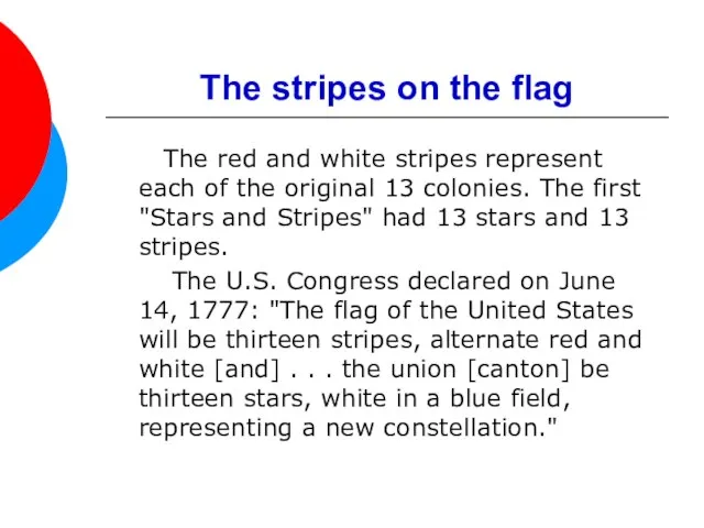 The stripes on the flag The red and white stripes represent each