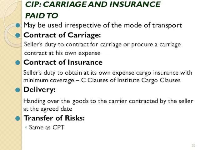 CIP: CARRIAGE AND INSURANCE PAID TO May be used irrespective of the