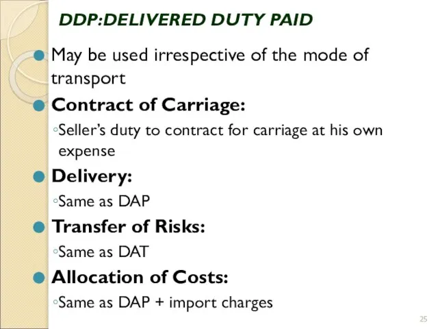 DDP:DELIVERED DUTY PAID May be used irrespective of the mode of transport