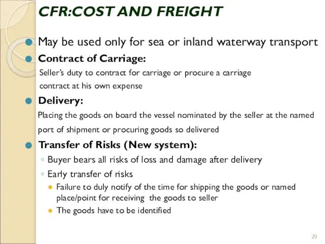 CFR:COST AND FREIGHT May be used only for sea or inland waterway