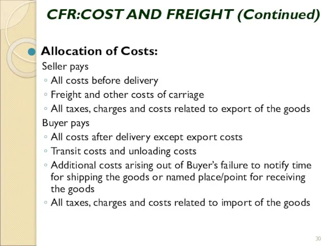 CFR:COST AND FREIGHT (Continued) Allocation of Costs: Seller pays All costs before