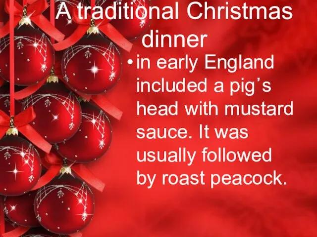 A traditional Christmas dinner in early England included a pig᾿s head with