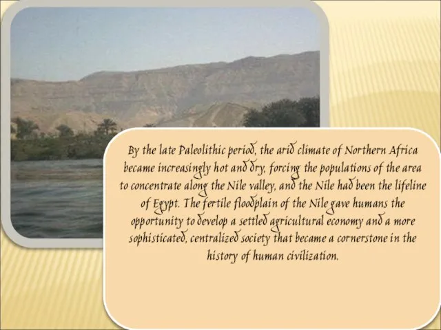 By the late Paleolithic period, the arid climate of Northern Africa became