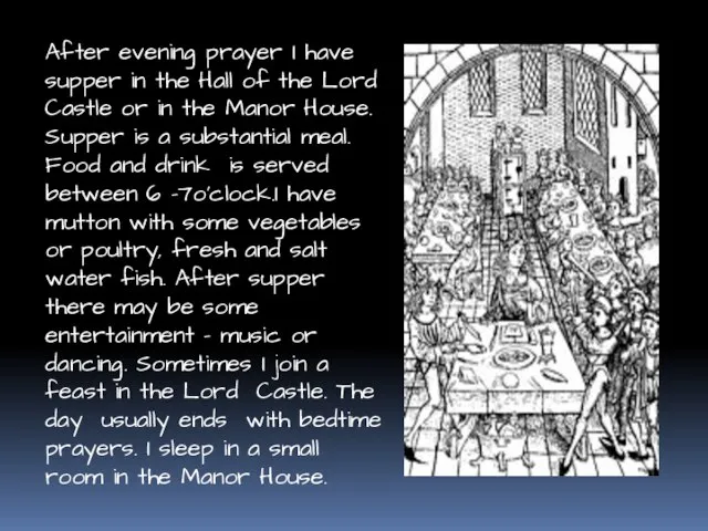 After evening prayer I have supper in the Hall of the Lord