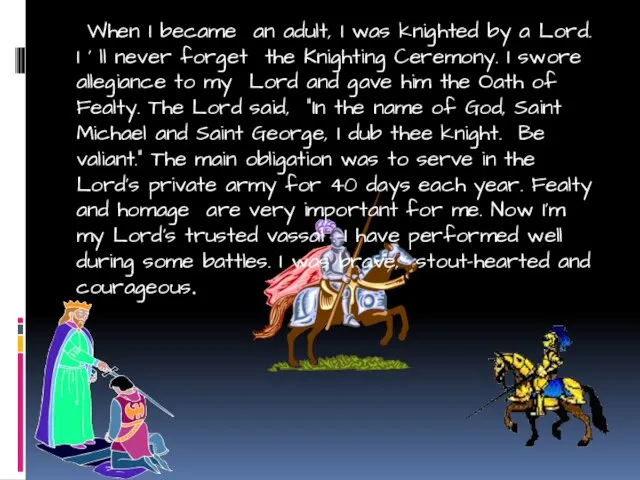 When I became an adult, I was knighted by a Lord. I
