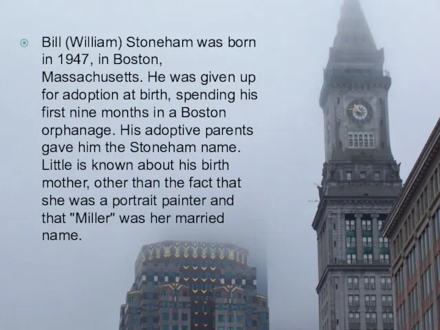 Bill (William) Stoneham was born in 1947, in Boston, Massachusetts. He was