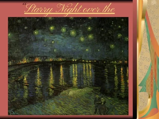 “Starry Night over the Rhone.”