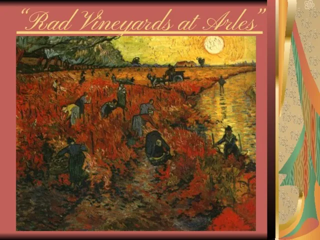 “Rad Vineyards at Arles”