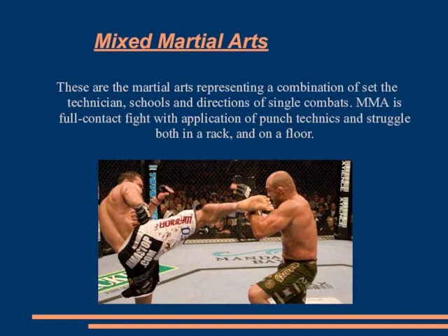 Mixed Martial Arts These are the martial arts representing a combination of