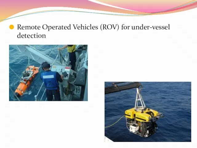 Remote Operated Vehicles (ROV) for under-vessel detection