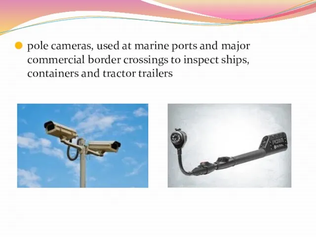 pole cameras, used at marine ports and major commercial border crossings to