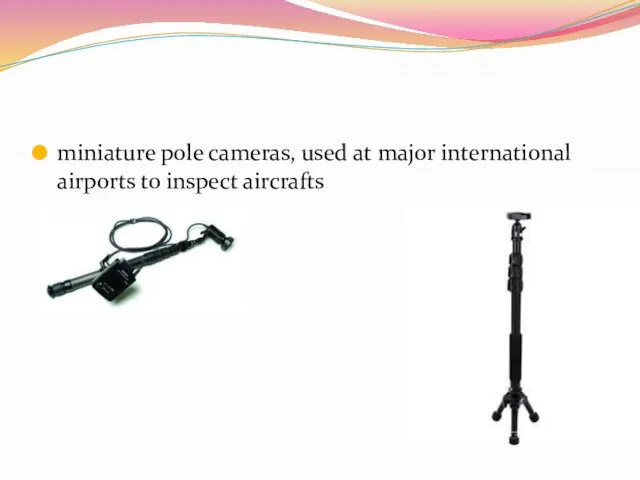 miniature pole cameras, used at major international airports to inspect aircrafts