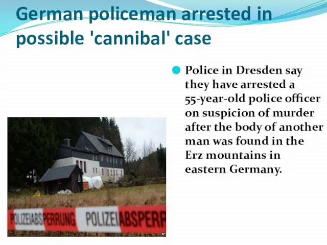 German policeman arrested in possible 'cannibal' case Police in Dresden say they