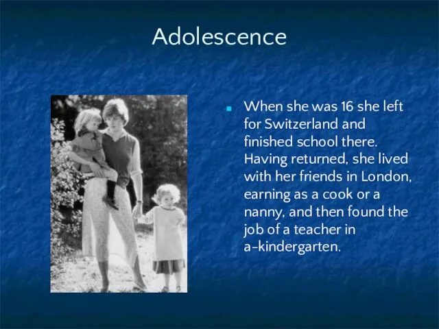 Adolescence When she was 16 she left for Switzerland and finished school