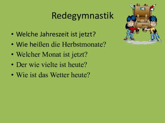 Redegymnastik Welche Jahreszeit ist jetzt? Wie heißen die Herbstmonate? Welcher Monat ist