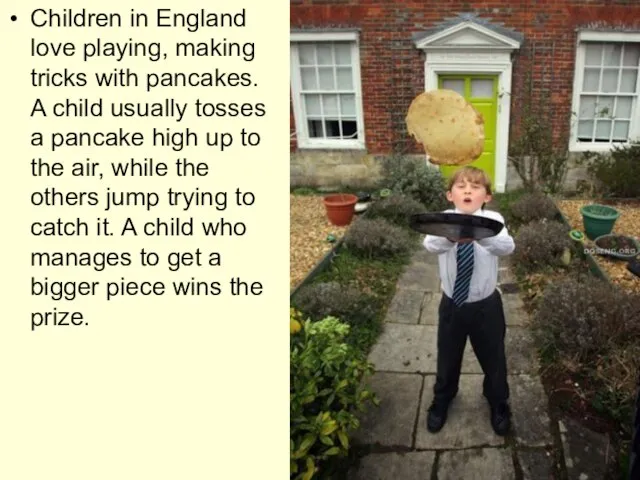 Children in England love playing, making tricks with pancakes. A child usually